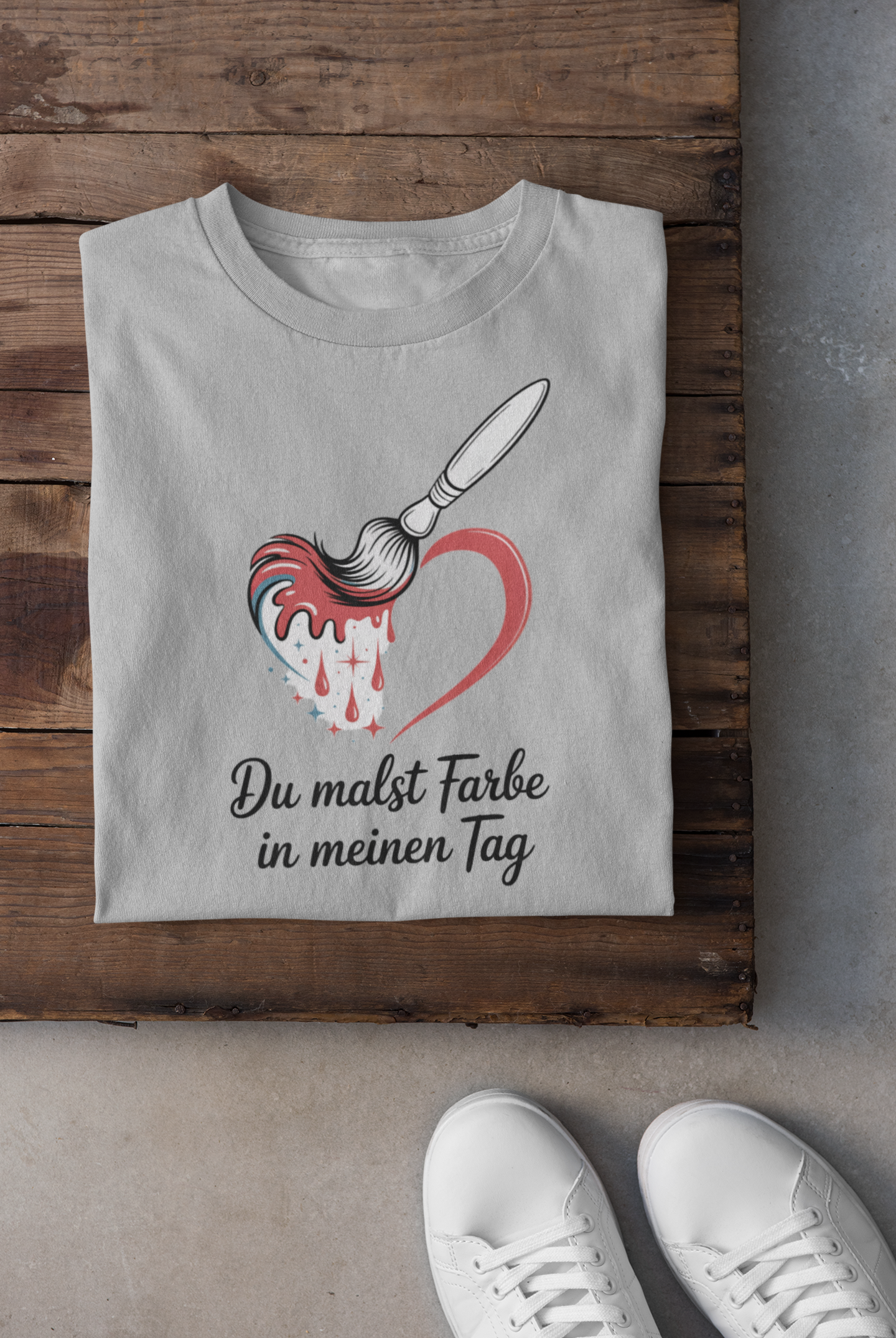 Du malst Farbe in meinen Tag T-Shirt