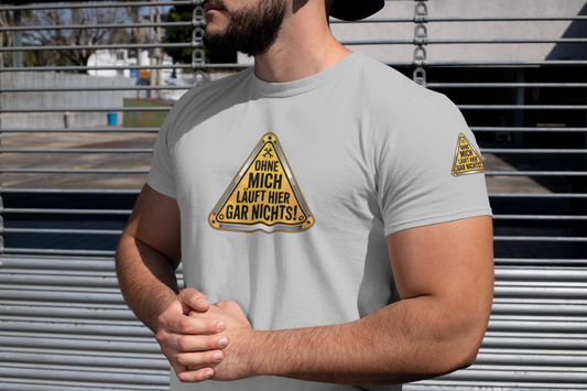 Ohne mich Läuft Hier Gar Nichts T-Shirt