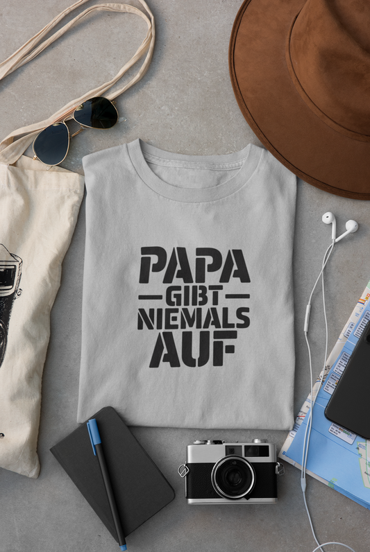 Papa gibt niemals auf T-Shirt